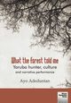 What the forest told me, Adeduntan Ayo