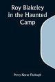 Roy Blakeley in the Haunted Camp, Fitzhugh Percy Keese