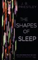 The Shapes of Sleep, Priestley J. B.