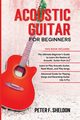 Acoustic Guitar for Beginners, Sheldon Peter F.