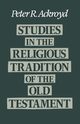 Studies in the Religious Tradition of the Old Testament, Ackroyd Peter R.