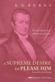 A Supreme Desire to Please Him, Burns E.D.