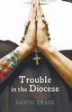 Trouble in the Diocese, Craig David