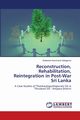 Reconstruction, Rehabilitation, Reintegration in Post-War Sri Lanka, Galagama Indeewari Kanchana