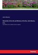 Memorials of the Life and Ministry of the Rev. John Machar, D.D.,, Machar John