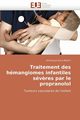 Traitement des hmangiomes infantiles sv?res par le propranolol, SANS-MARTIN-V