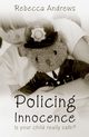 Policing Innocence, Andrews Rebecca