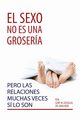 El sexo no es una grosera, pero las relaciones muchas veces s lo son (Spanish), Douglas Gary M.