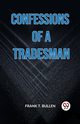 Confessions Of A Tradesman, T. BULLEN FRANK