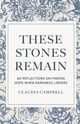 These Stones Remain, Campbell Claudia