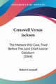 Cresswell Versus Jackson, Cresswell Robert