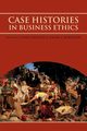 Case Histories in Business Ethics, 