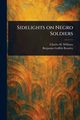 Sidelights on Negro Soldiers, Williams Charles H. (Charles Halston)