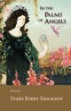 In the Palms of Angels, Erickson Terri Kirby