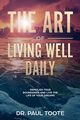 The Art of Living Well Daily, Toote Dr. Paul