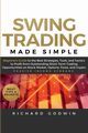 Swing Trading Made Simple, Godwin Richard