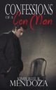 Confessions of a Con Man, Mendoza Kimberlee R.