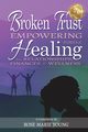 Broken Trust - Empowering Stories of Healing for Relationships, Finances & Wellness, 