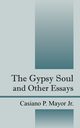 The Gypsy Soul and Other Essays, Mayor Jr Casiano P