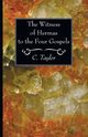 The Witness of Hermas to the Four Gospels, Taylor C.