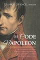 The Code Napoleon; Or, the French Civil Code. Literally Translated from the Original and Official Edition, Published at Paris, in 1804, by a Barrister of the Inner Temple, 