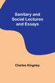 Sanitary and Social Lectures and Essays, Kingsley Charles