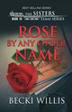 Rose by Any Other Name, Willis Becki