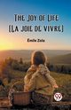 The Joy of Life [La joie de vivre], Zola Emile
