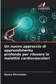 Un nuovo approccio di apprendimento profondo per rilevare le malattie cardiovascolari, Shrivastav Nancy