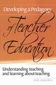 Developing a Pedagogy of Teacher Education, Loughran John