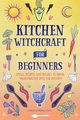Kitchen Witchcraft for Beginners, Hunt Dawn Aurora