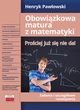 Obowizkowa matura z matematyki Prociej ju si nie da! Zadania i szczegowe rozwizania, Pawowski Henryk