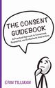 The Consent Guidebook, Tillman Erin