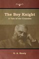 The Boy Knight, Henty G. A.