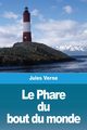 Le Phare du bout du monde, Verne Jules
