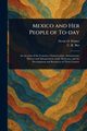 Mexico and Her People of To-day, Winter Nevin O. (Nevin Otto)