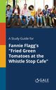 A Study Guide for Fannie Flagg's 