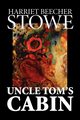 Uncle Tom's Cabin by Harriet Beecher Stowe, Fiction, Classics, Stowe Harriet Beecher