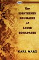 The Eighteenth Brumaire of Louis Bonaparte, Marx Karl