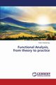 Functional Analysis, from Theory to Practice, Chichernea Florin