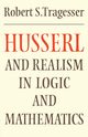 Husserl and Realism in Logic and Mathematics, Tragesser Robert S.