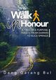 WALK IN HONOUR A TREK OF A PURPOSE, Bul Deng Garang