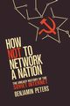 How Not to Network a Nation, Peters Benjamin