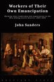Workers of Their Own Emancipation, Sanders John
