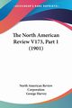 The North American Review V173, Part 1 (1901), North American Review Corporation
