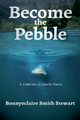 Become The Pebble, Stewart Bonnyeclaire Smith
