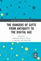 The Dangers of Gifts from Antiquity to the Digital Age, 