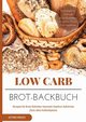 Low Carb Brot-Backbuch Rezepte fr Brote Brtchen Semmeln Gewrze Aufstriche (fast) ohne Kohlenhydrate Brotrezepte fr Anfnger kohlenhydratarm weizenfrei Backen  Dit Abnehmen, Kraus Astrid