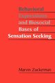 Behavioral Expressions and Biosocial Bases of Sensation Seeking, Zuckerman Marvin