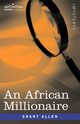 An African Millionaire, Allen Grant